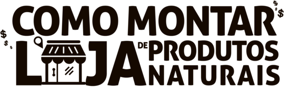 logo como montar loja de produtos naturais